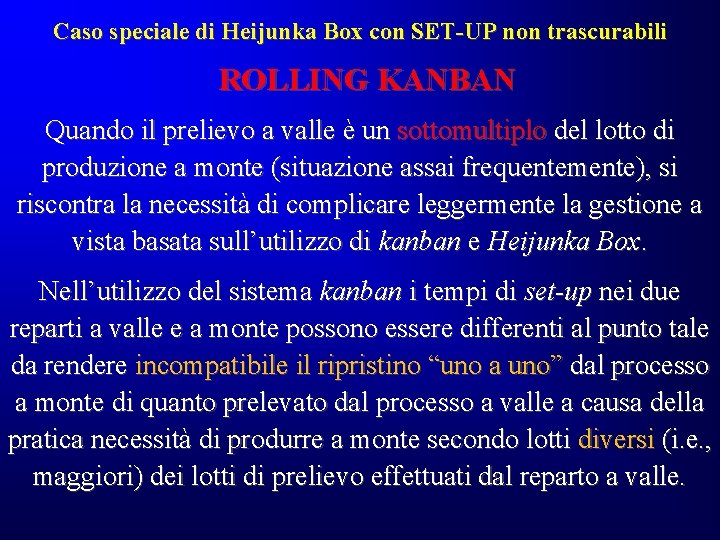 Caso speciale di Heijunka Box con SET-UP non trascurabili ROLLING KANBAN Quando il prelievo Caso speciale di Heijunka Box con SET-UP non trascurabili ROLLING KANBAN Quando il prelievo