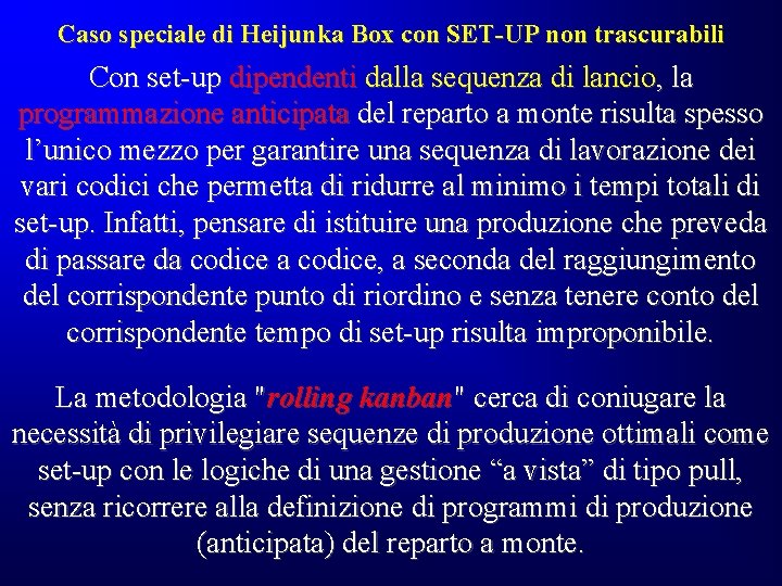 Caso speciale di Heijunka Box con SET-UP non trascurabili Con set-up dipendenti dalla sequenza Caso speciale di Heijunka Box con SET-UP non trascurabili Con set-up dipendenti dalla sequenza