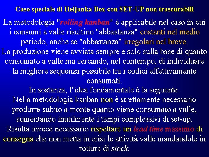 Caso speciale di Heijunka Box con SET-UP non trascurabili La metodologia "rolling kanban" è Caso speciale di Heijunka Box con SET-UP non trascurabili La metodologia "rolling kanban" è