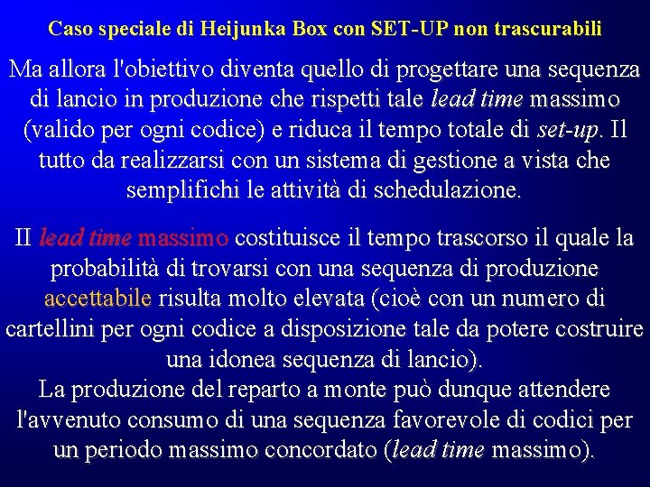Caso speciale di Heijunka Box con SET-UP non trascurabili Ma allora l'obiettivo diventa quello Caso speciale di Heijunka Box con SET-UP non trascurabili Ma allora l'obiettivo diventa quello