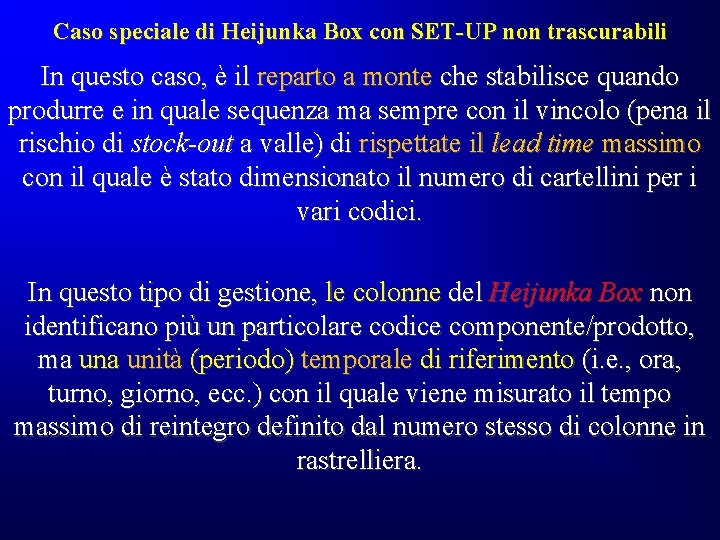 Caso speciale di Heijunka Box con SET-UP non trascurabili In questo caso, è il Caso speciale di Heijunka Box con SET-UP non trascurabili In questo caso, è il