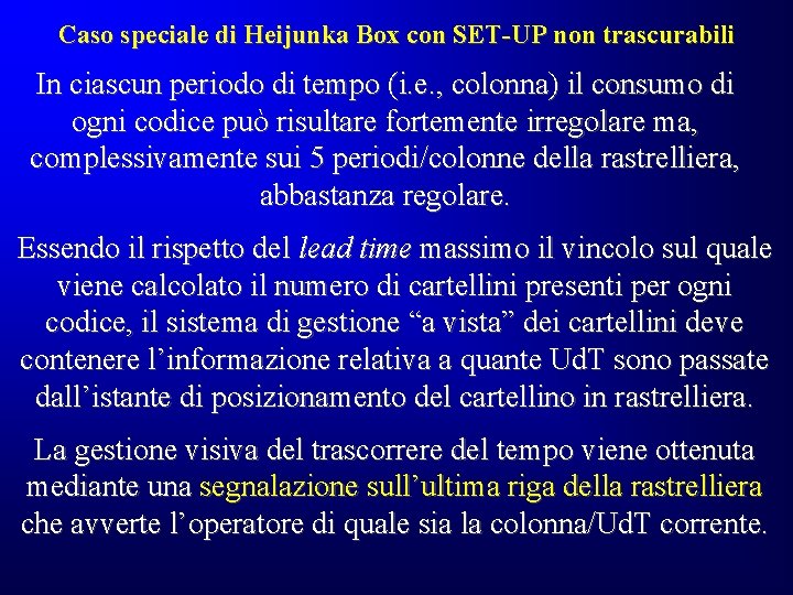 Caso speciale di Heijunka Box con SET-UP non trascurabili In ciascun periodo di tempo Caso speciale di Heijunka Box con SET-UP non trascurabili In ciascun periodo di tempo