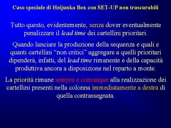 Caso speciale di Heijunka Box con SET-UP non trascurabili Tutto questo, evidentemente, senza dover Caso speciale di Heijunka Box con SET-UP non trascurabili Tutto questo, evidentemente, senza dover