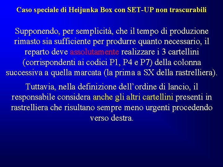 Caso speciale di Heijunka Box con SET-UP non trascurabili Supponendo, per semplicità, che il Caso speciale di Heijunka Box con SET-UP non trascurabili Supponendo, per semplicità, che il