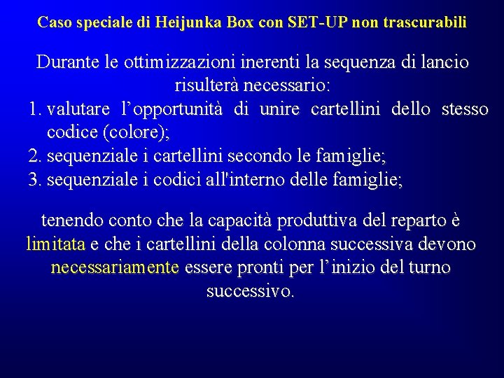Caso speciale di Heijunka Box con SET-UP non trascurabili Durante le ottimizzazioni inerenti la Caso speciale di Heijunka Box con SET-UP non trascurabili Durante le ottimizzazioni inerenti la