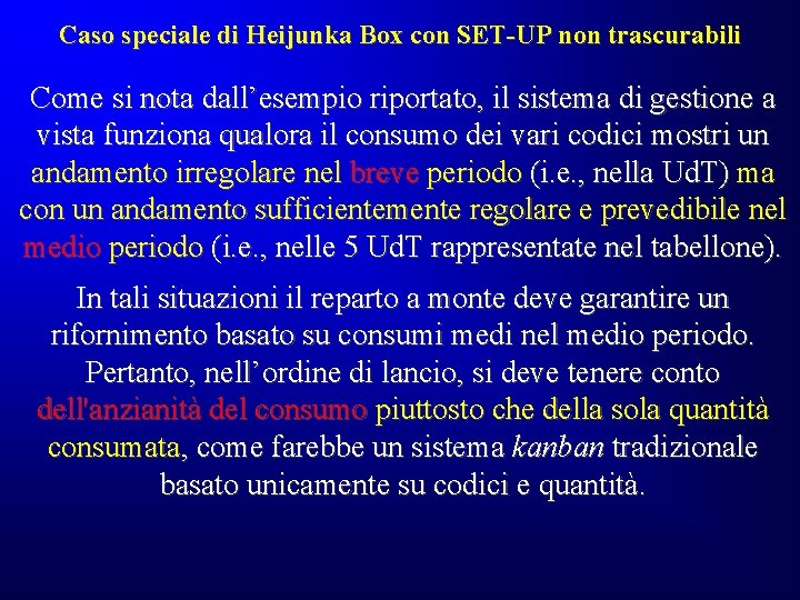 Caso speciale di Heijunka Box con SET-UP non trascurabili Come si nota dall’esempio riportato, Caso speciale di Heijunka Box con SET-UP non trascurabili Come si nota dall’esempio riportato,