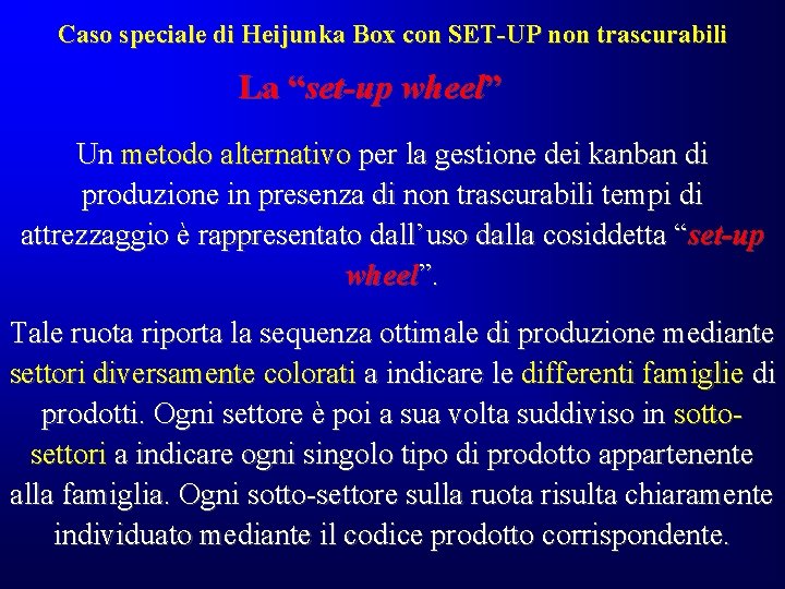 Caso speciale di Heijunka Box con SET-UP non trascurabili La “set-up wheel” Un metodo Caso speciale di Heijunka Box con SET-UP non trascurabili La “set-up wheel” Un metodo