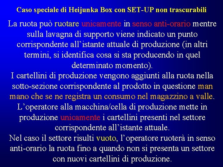 Caso speciale di Heijunka Box con SET-UP non trascurabili La ruota può ruotare unicamente Caso speciale di Heijunka Box con SET-UP non trascurabili La ruota può ruotare unicamente