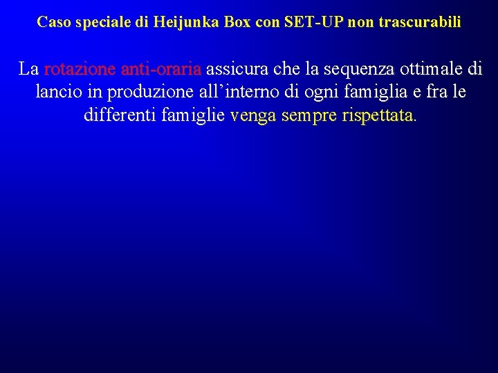 Caso speciale di Heijunka Box con SET-UP non trascurabili La rotazione anti-oraria assicura che Caso speciale di Heijunka Box con SET-UP non trascurabili La rotazione anti-oraria assicura che