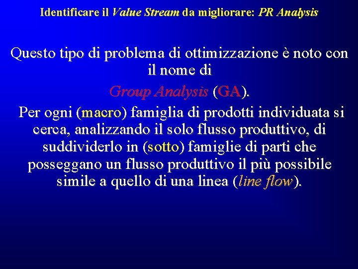Identificare il Value Stream da migliorare: PR Analysis Questo tipo di problema di ottimizzazione Identificare il Value Stream da migliorare: PR Analysis Questo tipo di problema di ottimizzazione