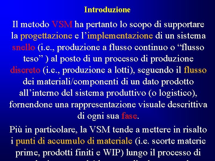 Introduzione Il metodo VSM ha pertanto lo scopo di supportare la progettazione e l’implementazione Introduzione Il metodo VSM ha pertanto lo scopo di supportare la progettazione e l’implementazione