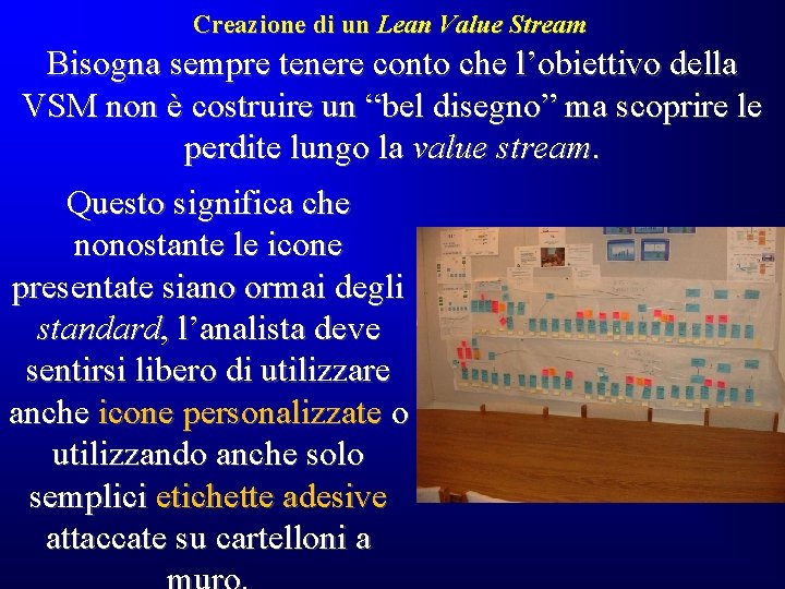 Creazione di un Lean Value Stream Bisogna sempre tenere conto che l’obiettivo della VSM Creazione di un Lean Value Stream Bisogna sempre tenere conto che l’obiettivo della VSM