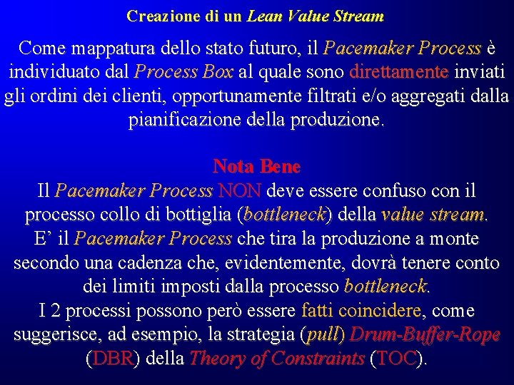Creazione di un Lean Value Stream Come mappatura dello stato futuro, il Pacemaker Process Creazione di un Lean Value Stream Come mappatura dello stato futuro, il Pacemaker Process