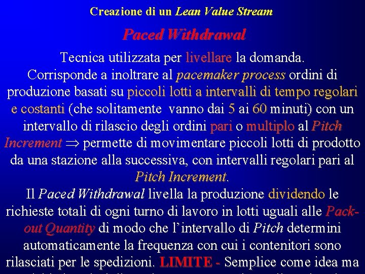 Creazione di un Lean Value Stream Paced Withdrawal Tecnica utilizzata per livellare la domanda. Creazione di un Lean Value Stream Paced Withdrawal Tecnica utilizzata per livellare la domanda.