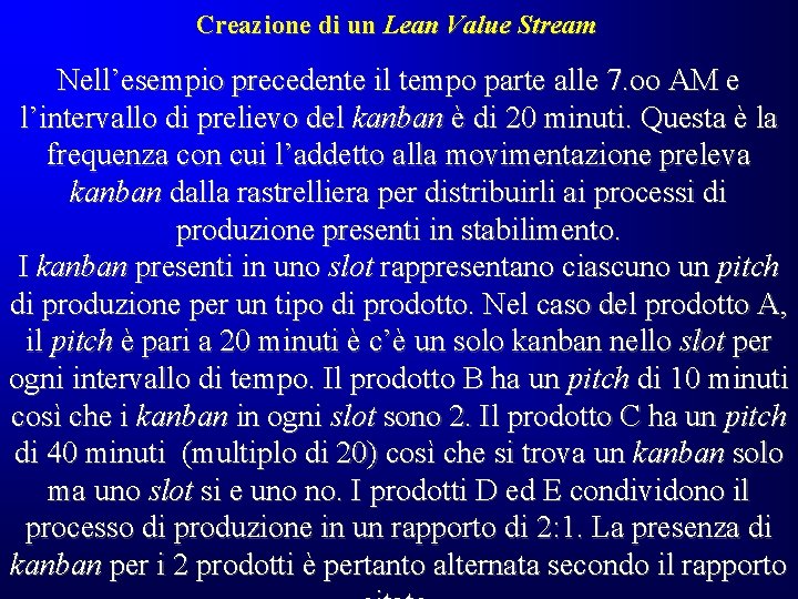 Creazione di un Lean Value Stream Nell’esempio precedente il tempo parte alle 7. oo Creazione di un Lean Value Stream Nell’esempio precedente il tempo parte alle 7. oo