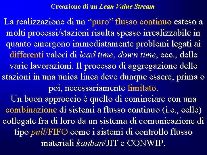 Creazione di un Lean Value Stream La realizzazione di un “puro” flusso continuo esteso Creazione di un Lean Value Stream La realizzazione di un “puro” flusso continuo esteso