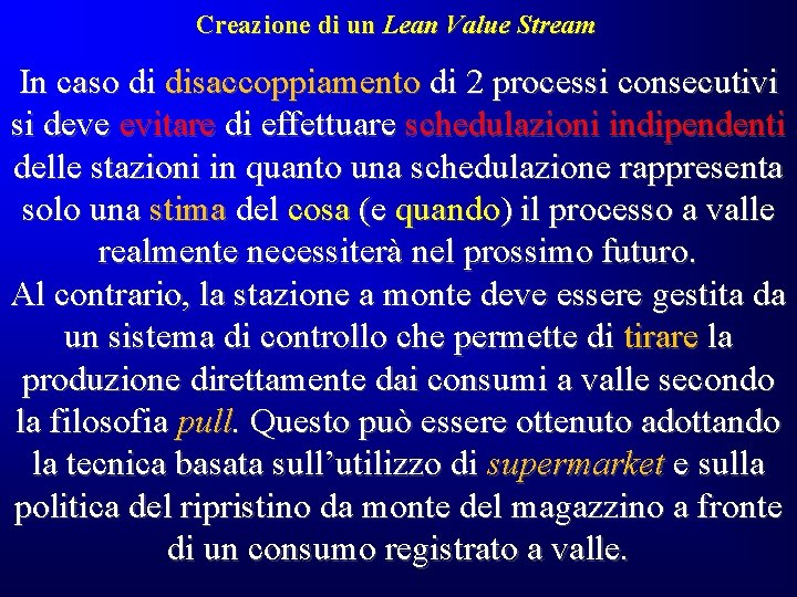 Creazione di un Lean Value Stream In caso di disaccoppiamento di 2 processi consecutivi Creazione di un Lean Value Stream In caso di disaccoppiamento di 2 processi consecutivi