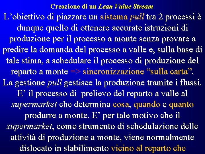 Creazione di un Lean Value Stream L’obiettivo di piazzare un sistema pull tra 2 Creazione di un Lean Value Stream L’obiettivo di piazzare un sistema pull tra 2