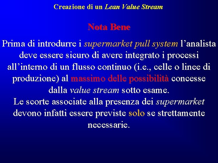 Creazione di un Lean Value Stream Nota Bene Prima di introdurre i supermarket pull Creazione di un Lean Value Stream Nota Bene Prima di introdurre i supermarket pull