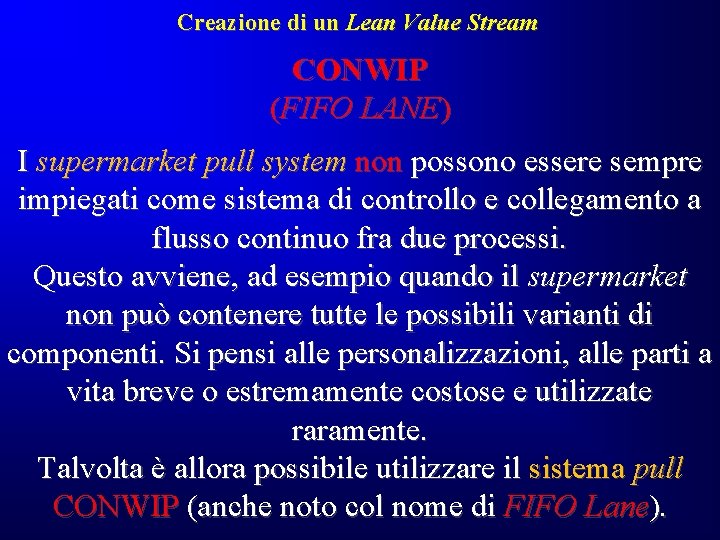 Creazione di un Lean Value Stream CONWIP (FIFO LANE) I supermarket pull system non Creazione di un Lean Value Stream CONWIP (FIFO LANE) I supermarket pull system non