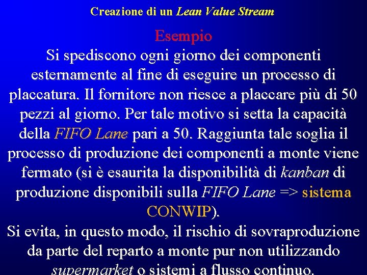 Creazione di un Lean Value Stream Esempio Si spediscono ogni giorno dei componenti esternamente Creazione di un Lean Value Stream Esempio Si spediscono ogni giorno dei componenti esternamente