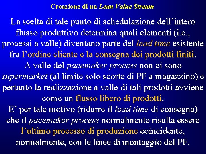 Creazione di un Lean Value Stream La scelta di tale punto di schedulazione dell’intero Creazione di un Lean Value Stream La scelta di tale punto di schedulazione dell’intero