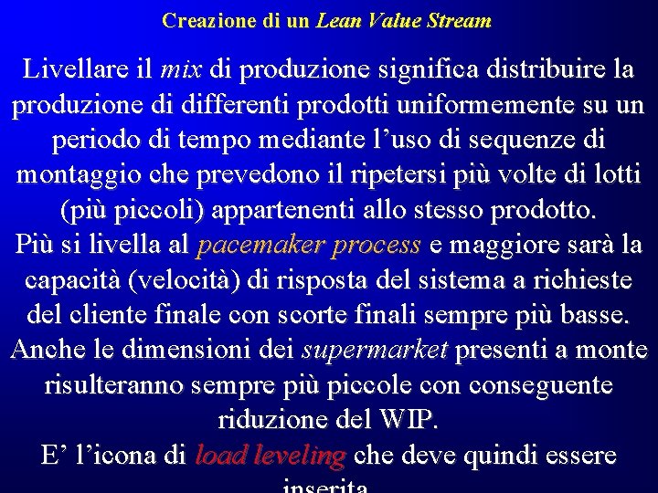 Creazione di un Lean Value Stream Livellare il mix di produzione significa distribuire la Creazione di un Lean Value Stream Livellare il mix di produzione significa distribuire la