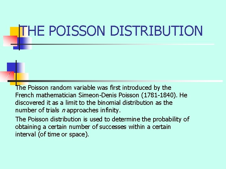 THE POISSON DISTRIBUTION The Poisson random variable was first introduced by the French mathematician