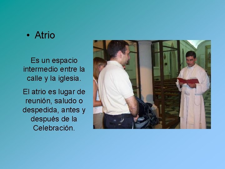  • Atrio Es un espacio intermedio entre la calle y la iglesia. El