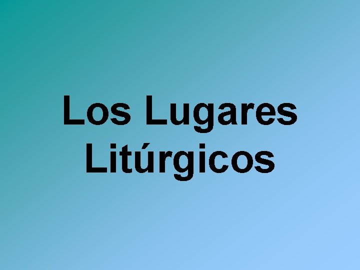 Los Lugares Litúrgicos 