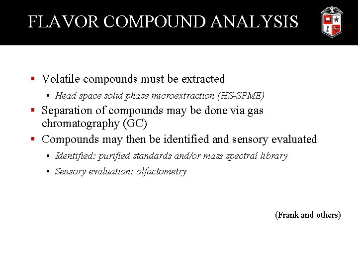 FLAVOR COMPOUND ANALYSIS § Volatile compounds must be extracted • Head space solid phase