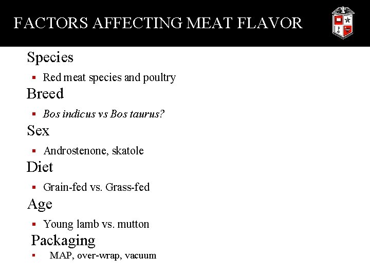 FACTORS AFFECTING MEAT FLAVOR Species § Red meat species and poultry Breed § Bos