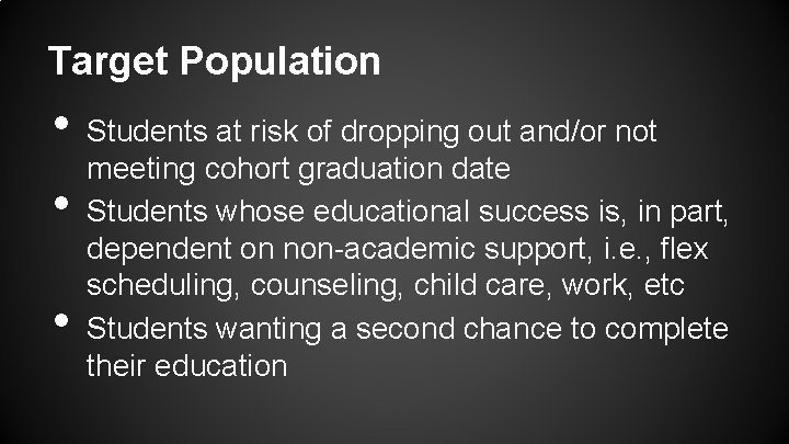 Target Population • • • Students at risk of dropping out and/or not meeting