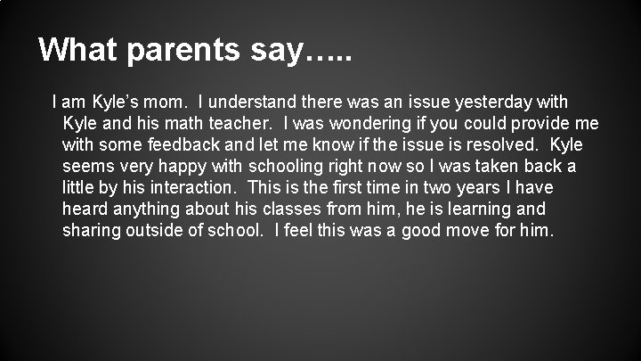 What parents say…. . I am Kyle’s mom. I understand there was an issue