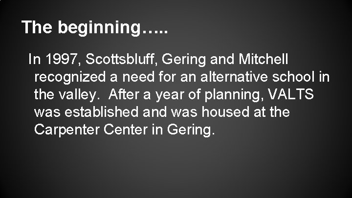 The beginning…. . In 1997, Scottsbluff, Gering and Mitchell recognized a need for an