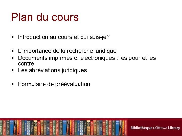 Plan du cours § Introduction au cours et qui suis-je? § L’importance de la