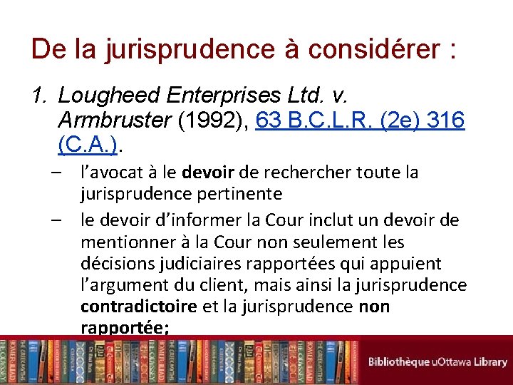 De la jurisprudence à considérer : 1. Lougheed Enterprises Ltd. v. Armbruster (1992), 63