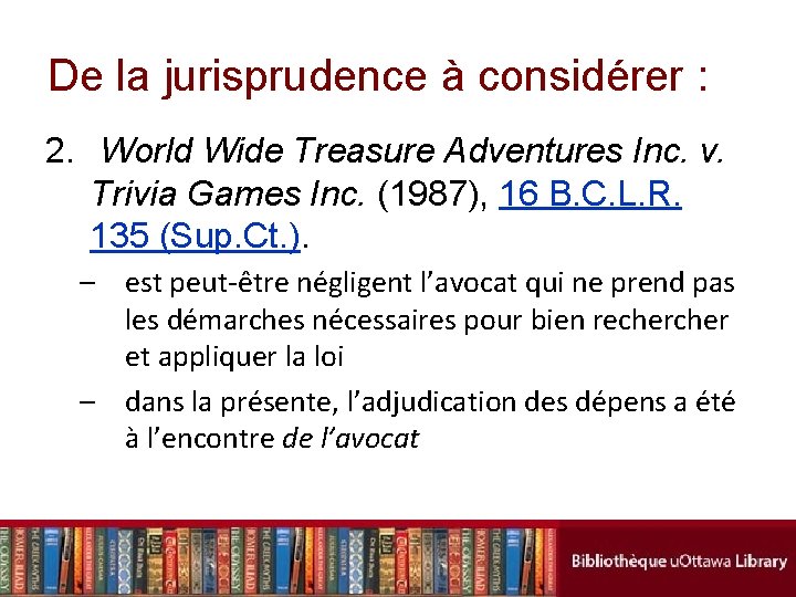 De la jurisprudence à considérer : 2. World Wide Treasure Adventures Inc. v. Trivia