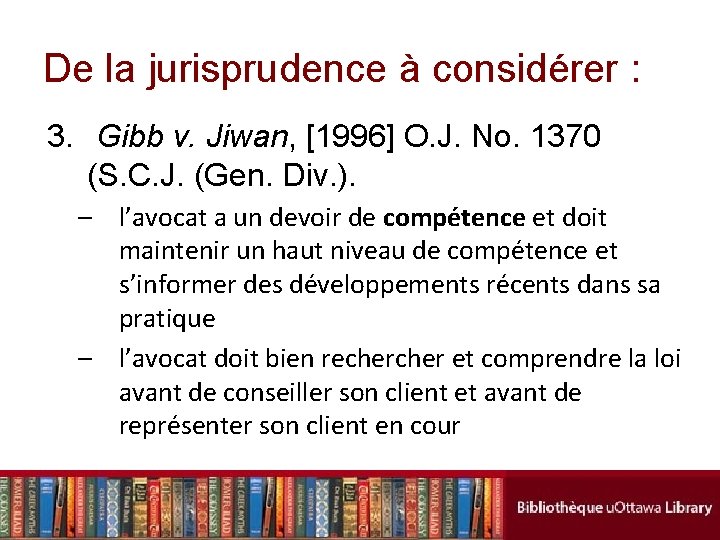 De la jurisprudence à considérer : 3. Gibb v. Jiwan, [1996] O. J. No.