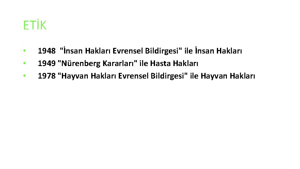 ETİK • • • 1948 "İnsan Hakları Evrensel Bildirgesi" ile İnsan Hakları 1949 "Nürenberg