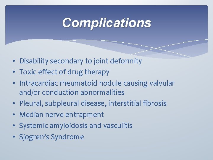 Complications • Disability secondary to joint deformity • Toxic effect of drug therapy •