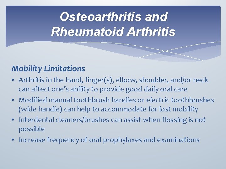 Osteoarthritis and Rheumatoid Arthritis Mobility Limitations • Arthritis in the hand, finger(s), elbow, shoulder,