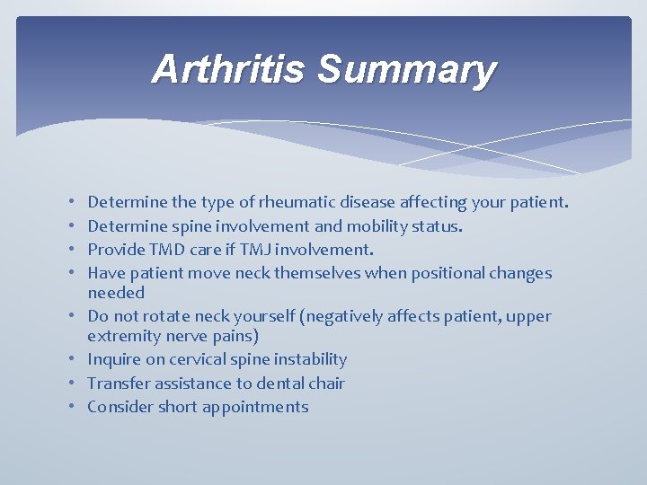 Arthritis Summary • • Determine the type of rheumatic disease affecting your patient. Determine