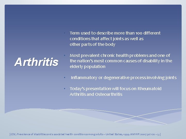  • Term used to describe more than 100 different conditions that affect joints