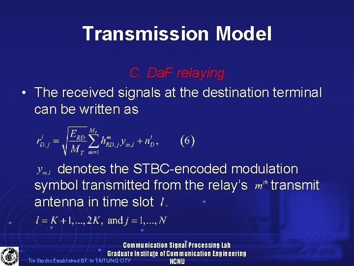 Transmission Model C. Da. F relaying • The received signals at the destination terminal