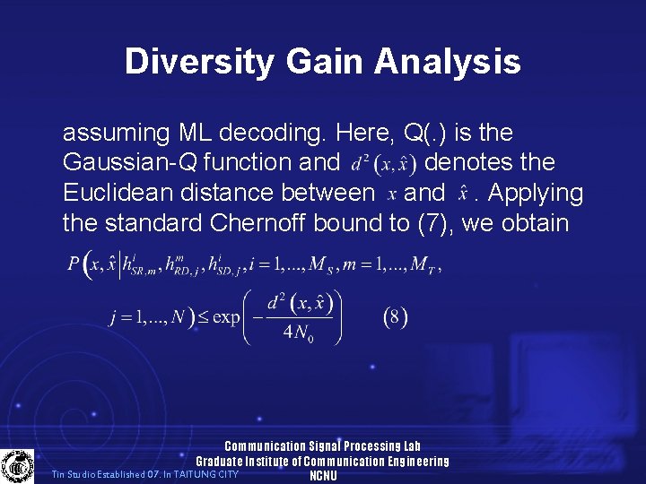 Diversity Gain Analysis assuming ML decoding. Here, Q(. ) is the Gaussian-Q function and