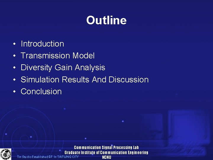 Outline • • • Introduction Transmission Model Diversity Gain Analysis Simulation Results And Discussion