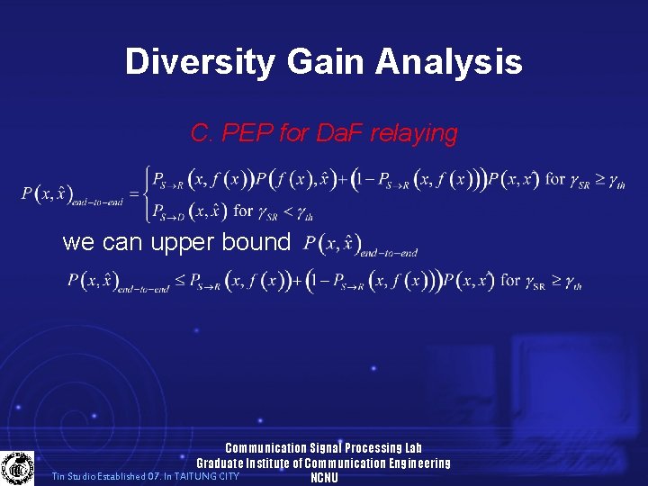 Diversity Gain Analysis C. PEP for Da. F relaying we can upper bound Communication