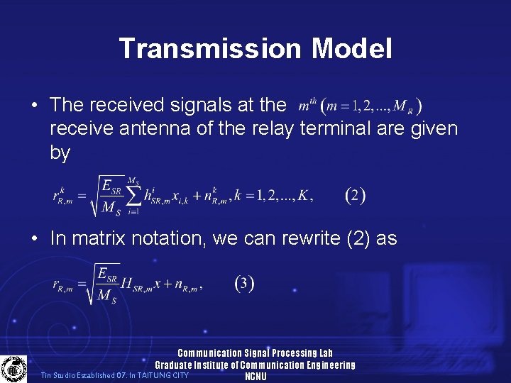 Transmission Model • The received signals at the receive antenna of the relay terminal