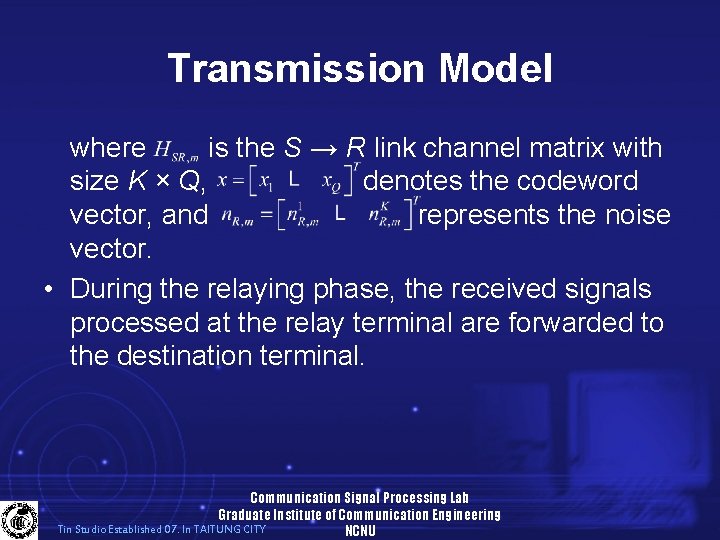 Transmission Model where is the S → R link channel matrix with size K